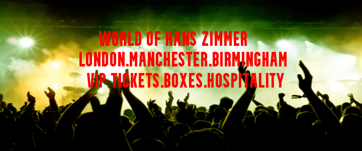 Hans Zimmer VIP Tickets London Manchester and Birmingham